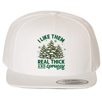 I Like Them Real Thick And Sprucey Funny Christmas Tree Xmas Wool Snapback Cap