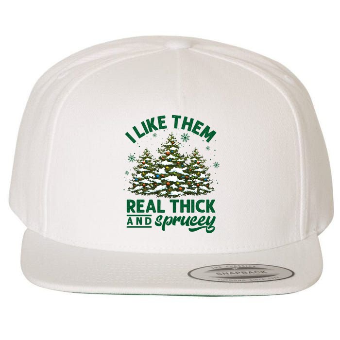 I Like Them Real Thick And Sprucey Funny Christmas Tree Xmas Wool Snapback Cap