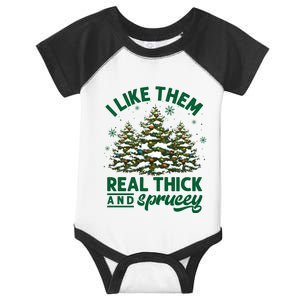 I Like Them Real Thick And Sprucey Funny Christmas Tree Xmas Infant Baby Jersey Bodysuit