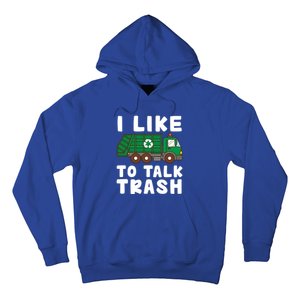 I Like To Talk Trash Recycling Garbage Truck Collector Reuse Cute Gift Hoodie