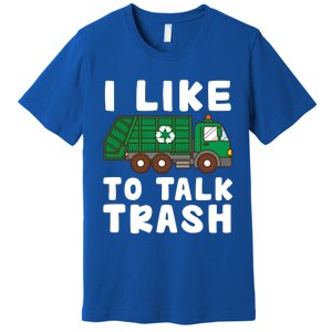 I Like To Talk Trash Recycling Garbage Truck Collector Reuse Cute Gift Premium T-Shirt