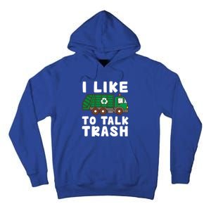 I Like To Talk Trash Recycling Garbage Truck Collector Reuse Cute Gift Tall Hoodie