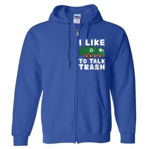 I Like To Talk Trash Recycling Garbage Truck Collector Reuse Cute Gift Full Zip Hoodie