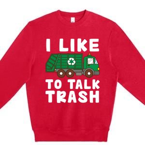 I Like To Talk Trash Recycling Garbage Truck Collector Reuse Cute Gift Premium Crewneck Sweatshirt