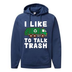 I Like To Talk Trash Recycling Garbage Truck Collector Reuse Cute Gift Performance Fleece Hoodie