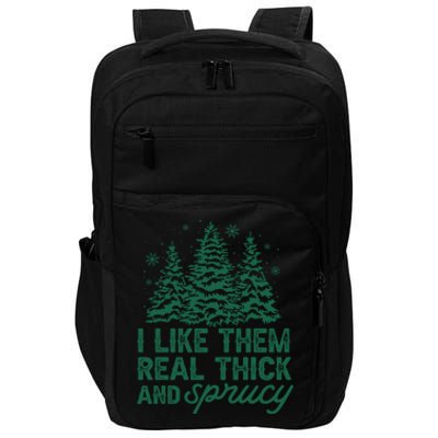 I Like Them Real Thick And Sprucey Funny Christmas Tree Xmas Impact Tech Backpack