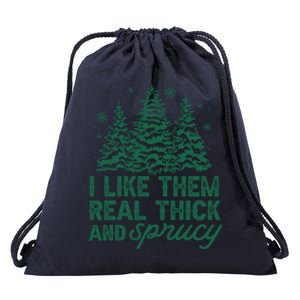 I Like Them Real Thick And Sprucey Funny Christmas Tree Xmas Drawstring Bag