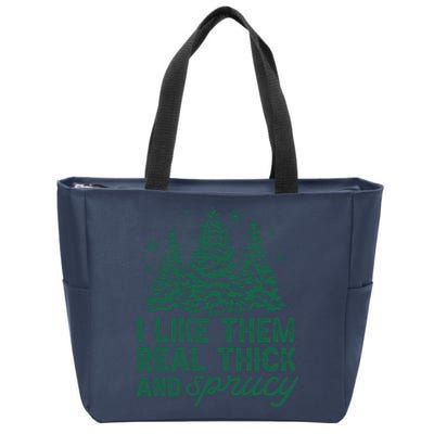 I Like Them Real Thick And Sprucey Funny Christmas Tree Xmas Zip Tote Bag