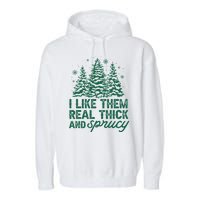 I Like Them Real Thick And Sprucey Funny Christmas Tree Xmas Garment-Dyed Fleece Hoodie