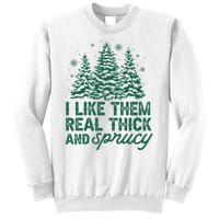 I Like Them Real Thick And Sprucey Funny Christmas Tree Xmas Sweatshirt