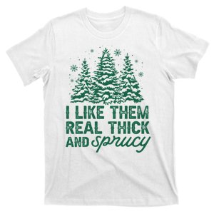 I Like Them Real Thick And Sprucey Funny Christmas Tree Xmas T-Shirt