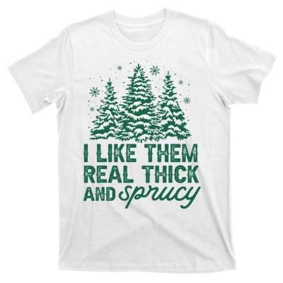 I Like Them Real Thick And Sprucey Funny Christmas Tree Xmas T-Shirt