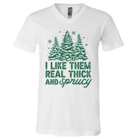 I Like Them Real Thick And Sprucey Funny Christmas Tree Xmas V-Neck T-Shirt