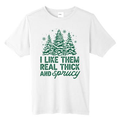 I Like Them Real Thick And Sprucey Funny Christmas Tree Xmas Tall Fusion ChromaSoft Performance T-Shirt