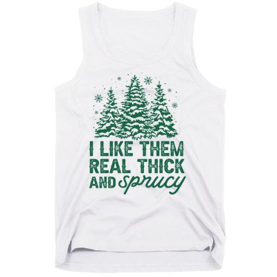 I Like Them Real Thick And Sprucey Funny Christmas Tree Xmas Tank Top