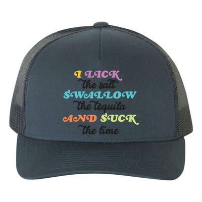 I Lick The Salt Swallow The Tequila And Suck The Lime Liquor Great Gift Yupoong Adult 5-Panel Trucker Hat