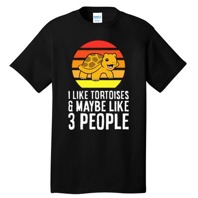 I Like Tortoises And Maybe Like 3 People Tall T-Shirt