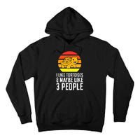 I Like Tortoises And Maybe Like 3 People Tall Hoodie