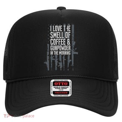 I Love The Smell Of Coffee And Gunpowder In The Morning Gun High Crown Mesh Back Trucker Hat