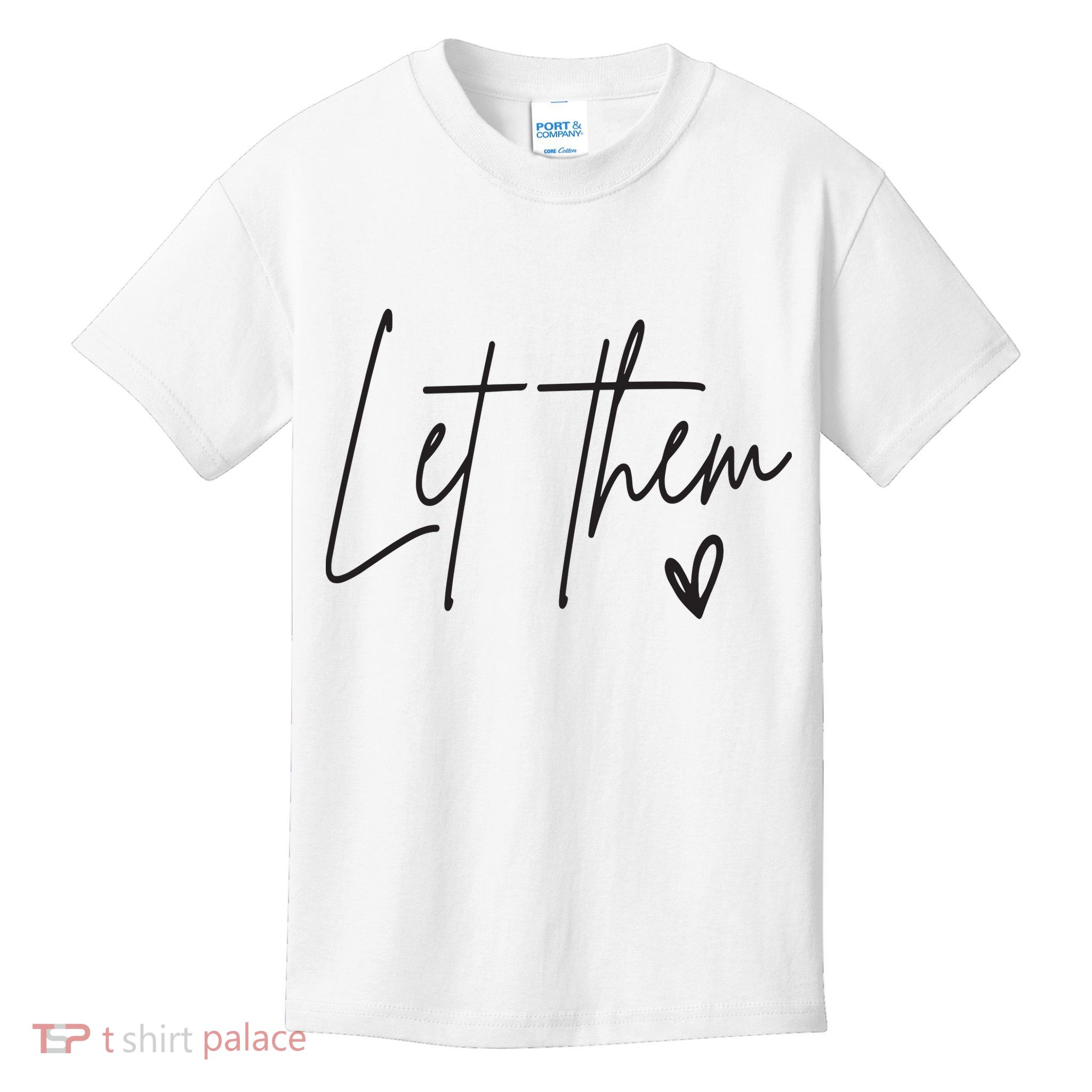 Inspirational Let Them Positive Saying Kids T-Shirt