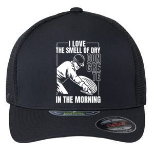 I Love The Smell Of Dry Concrete In The Morning Flexfit Unipanel Trucker Cap