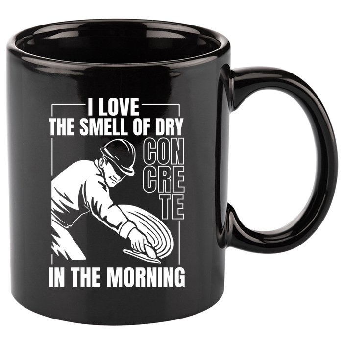 I Love The Smell Of Dry Concrete In The Morning 11oz C Handle Ceramic Mug