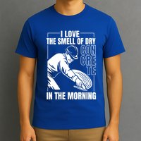 I Love The Smell Of Dry Concrete In The Morning T-Shirt