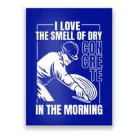 I Love The Smell Of Dry Concrete In The Morning Poster