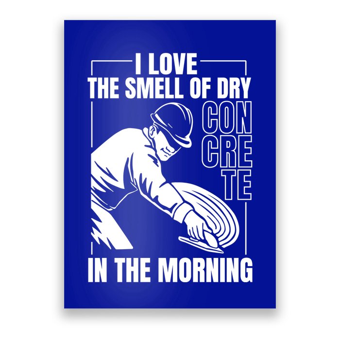 I Love The Smell Of Dry Concrete In The Morning Poster