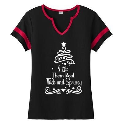 I Like Them Real Thick And Sprucey Funny Christmas Tree Xmas Ladies Halftime Notch Neck Tee