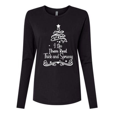 I Like Them Real Thick And Sprucey Funny Christmas Tree Xmas Womens Cotton Relaxed Long Sleeve T-Shirt