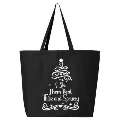 I Like Them Real Thick And Sprucey Funny Christmas Tree Xmas 25L Jumbo Tote