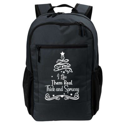 I Like Them Real Thick And Sprucey Funny Christmas Tree Xmas Daily Commute Backpack