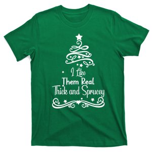 I Like Them Real Thick And Sprucey Funny Christmas Tree Xmas T-Shirt