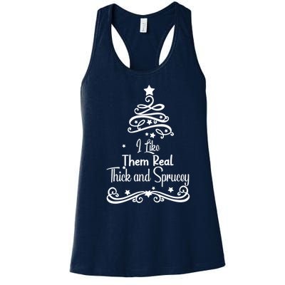 I Like Them Real Thick And Sprucey Funny Christmas Tree Xmas Women's Racerback Tank