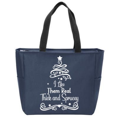 I Like Them Real Thick And Sprucey Funny Christmas Tree Xmas Zip Tote Bag