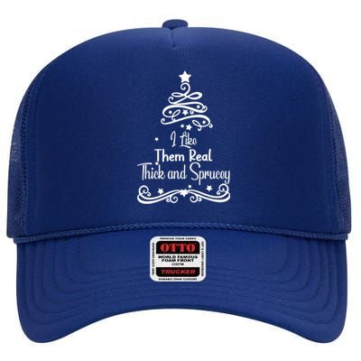 I Like Them Real Thick And Sprucey Funny Christmas Tree Xmas High Crown Mesh Back Trucker Hat