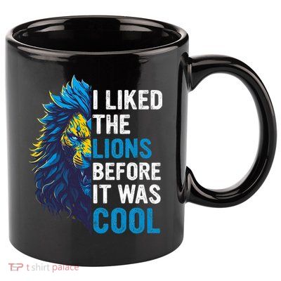 I Liked The Lions Before It Was Cool 11oz C Handle Ceramic Mug