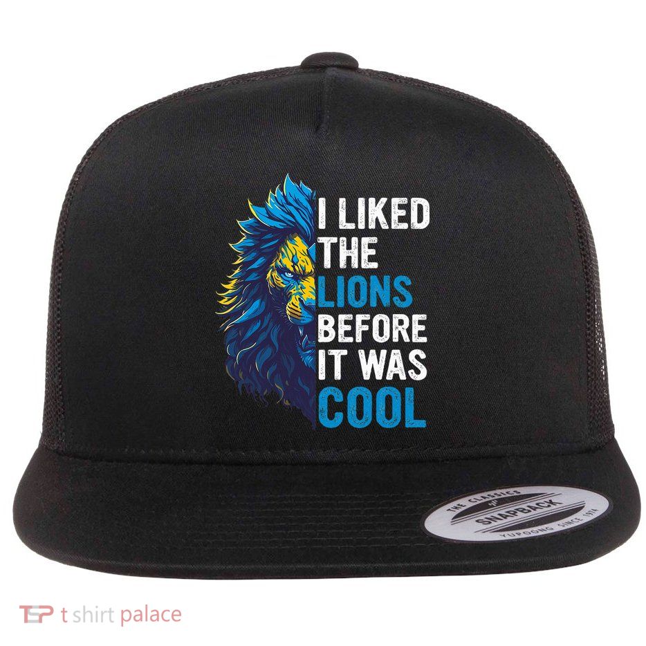 I Liked The Lions Before It Was Cool Flatbill Hat