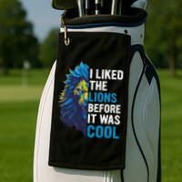 I Liked The Lions Before It Was Cool Golf Towel