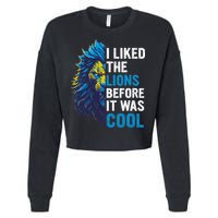 I Liked The Lions Before It Was Cool Cropped Pullover Crew