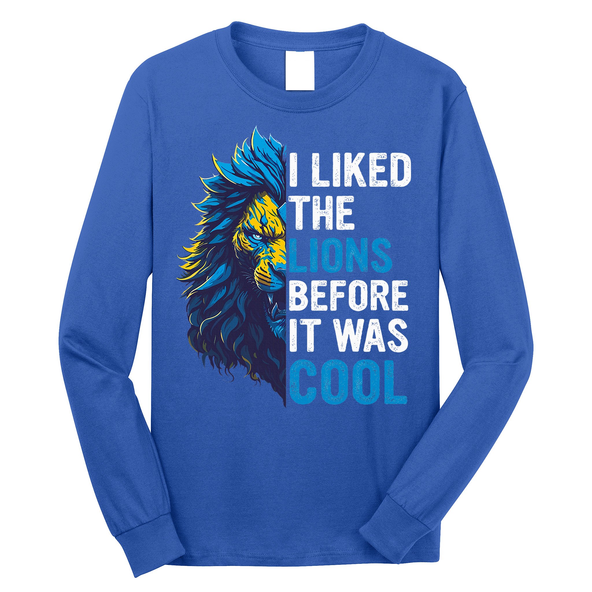 I Liked The Lions Before It Was Cool Long Sleeve Shirt