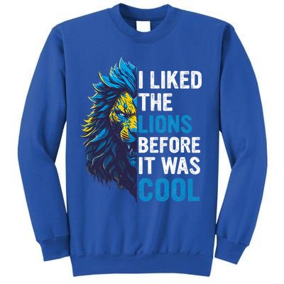 I Liked The Lions Before It Was Cool Sweatshirt