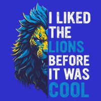 I Liked The Lions Before It Was Cool Sweatshirt