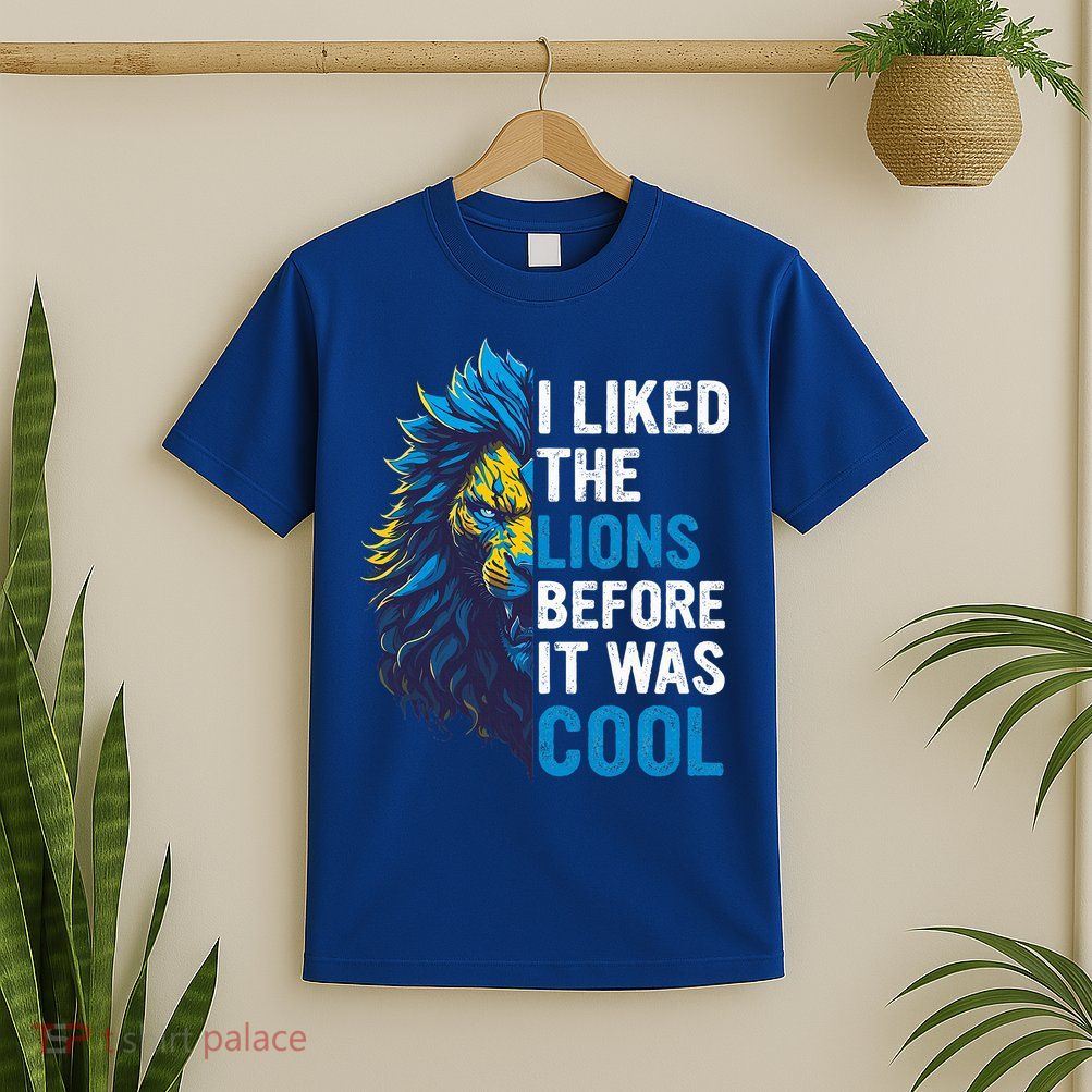 I Liked The Lions Before It Was Cool T-Shirt