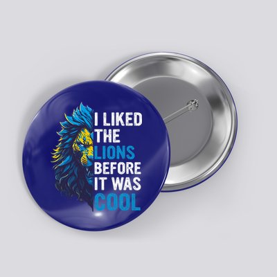 I Liked The Lions Before It Was Cool Button