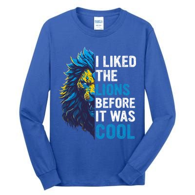 I Liked The Lions Before It Was Cool Tall Long Sleeve T-Shirt