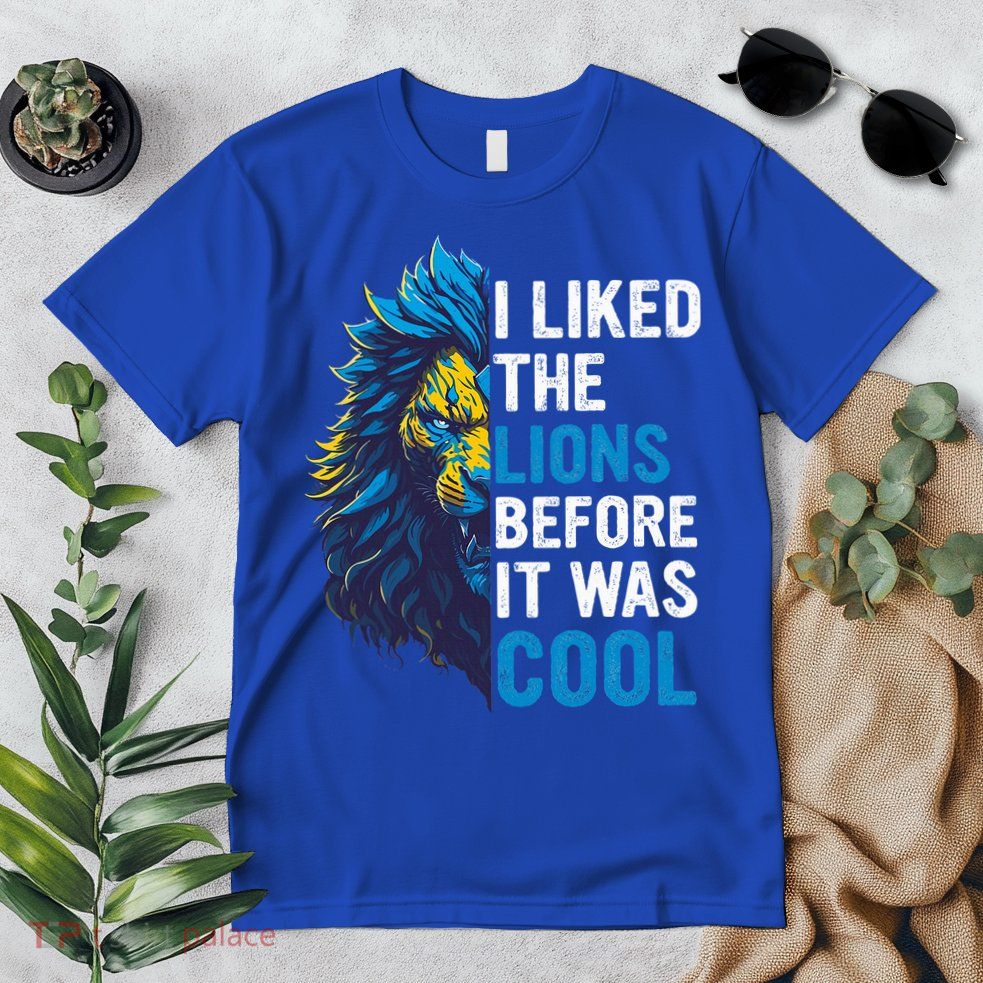 I Liked The Lions Before It Was Cool Premium T-Shirt