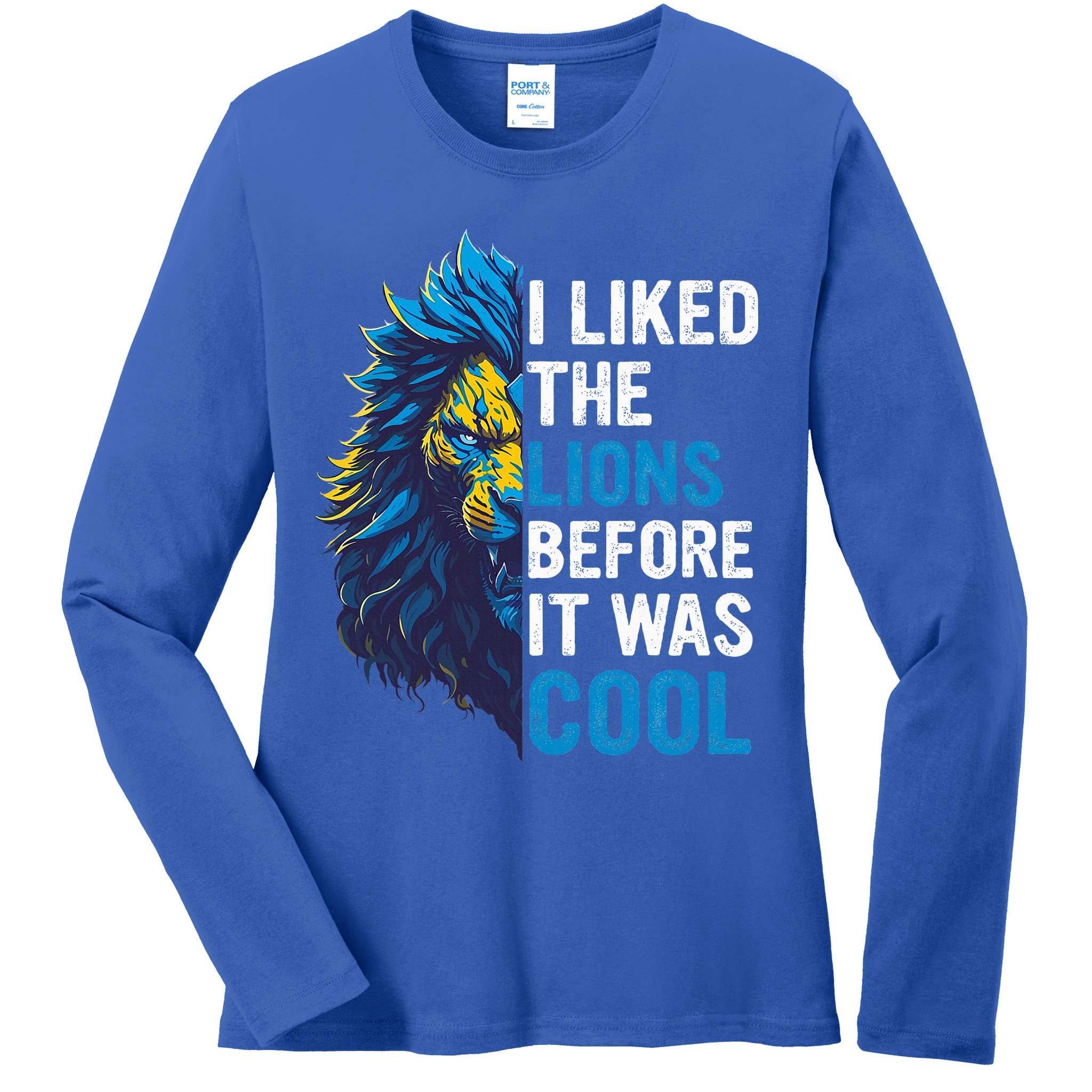 I Liked The Lions Before It Was Cool Ladies Long Sleeve Shirt