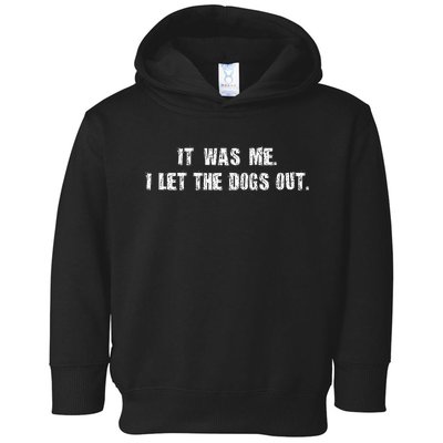 I Let The Dogs Out Funny Toddler Hoodie